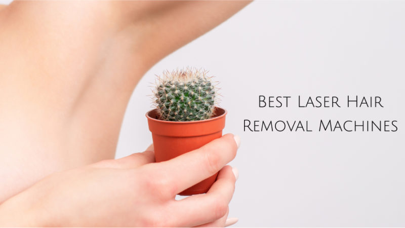 Best Laser Hair Removal Machines